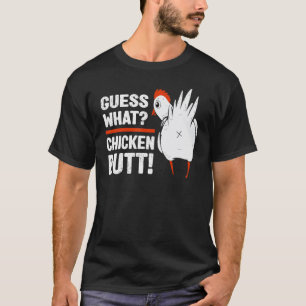 Guess What Funny Chicken Butt! White Design Outfit T-Shirt