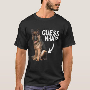 Guess What German Shepherd Butt! Funny Dog Mum Dad T-Shirt