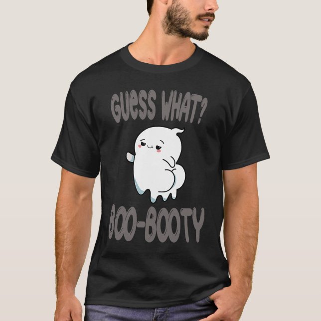 Guess What Ghost Butt halloween  boo costume T-Shirt (Front)
