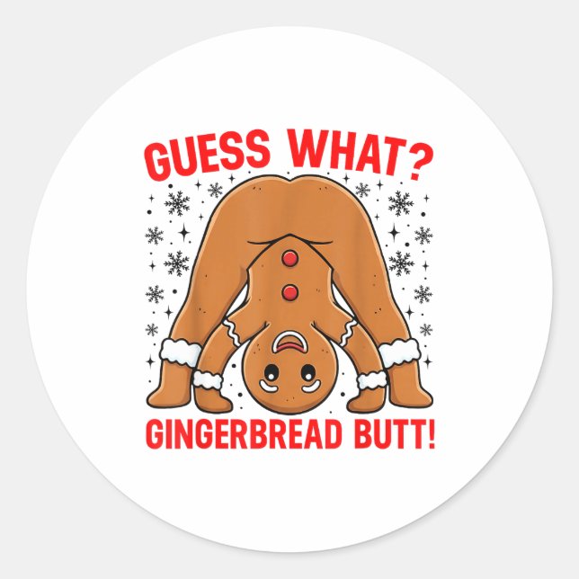 Guess What Gingerbread Butt Funny Xmas Gingerbread Classic Round Sticker (Front)