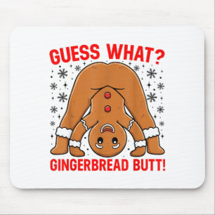 Guess What Gingerbread Butt Funny Xmas Gingerbread Mouse Mat