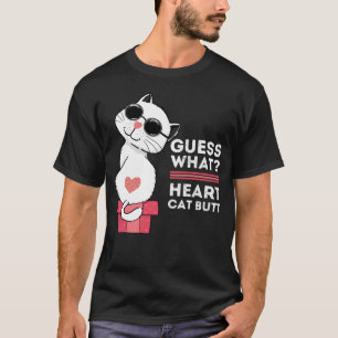 Guess What Heart Cat Butt Cute Cat T-Shirt