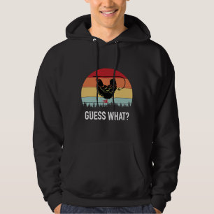 Guess What Hen Chicken Butt Hoodie