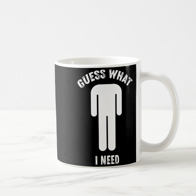 Guess what i need  coffee mug (Right)