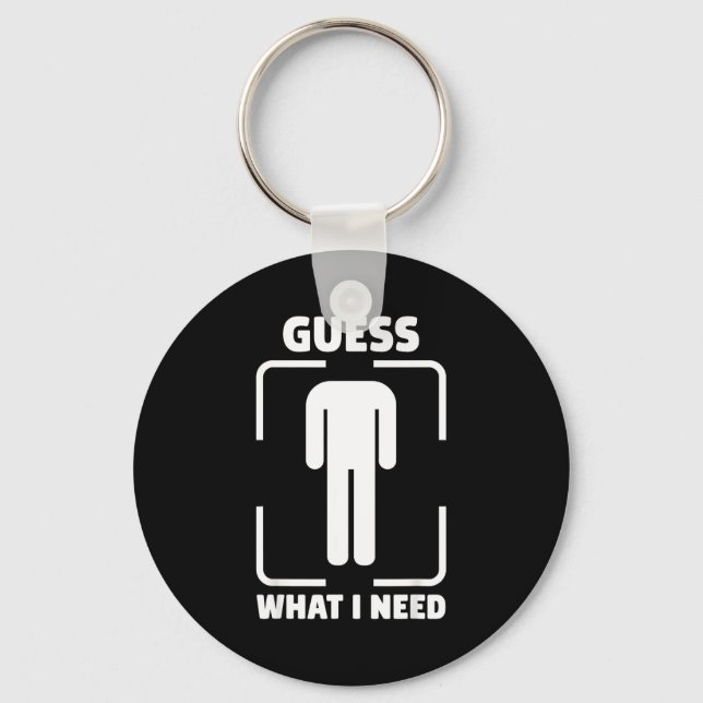 Guess what i need funny bathroom embarrassing humo key ring (Front)