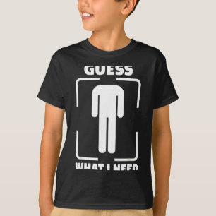 Guess what i need funny bathroom embarrassing humo T-Shirt