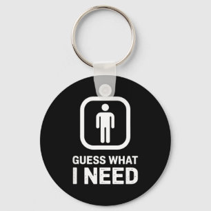 Guess what i need funny outfit key ring