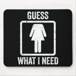 Guess what i need funny sarcastic women mouse mat