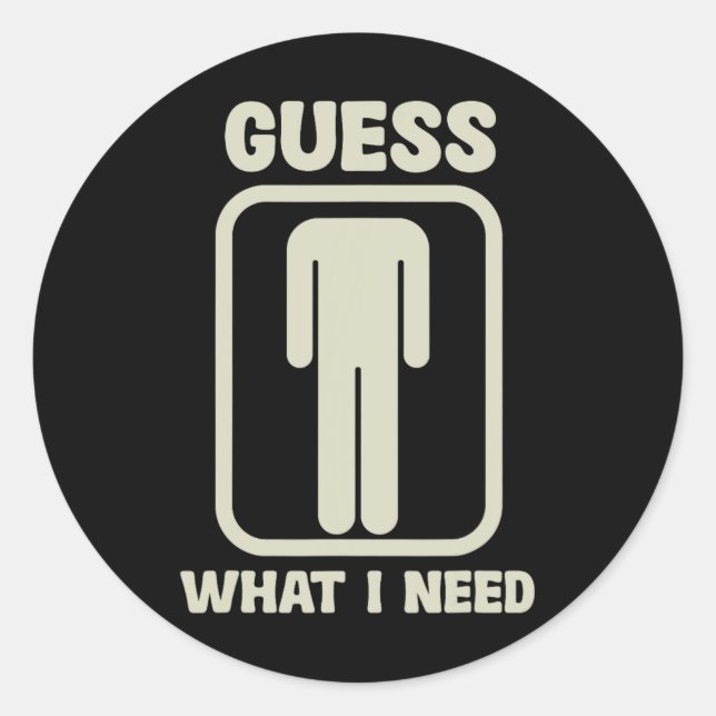 Guess What I Need Head Graphic  Classic Round Sticker (Front)