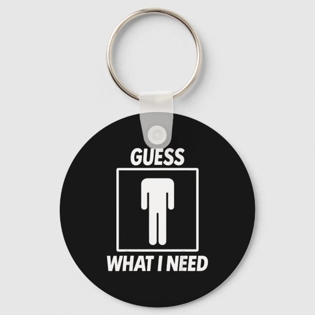 Guess what i need  key ring (Front)