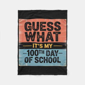 Guess What It's My 100th Day Of School 100 Days Of Fleece Blanket