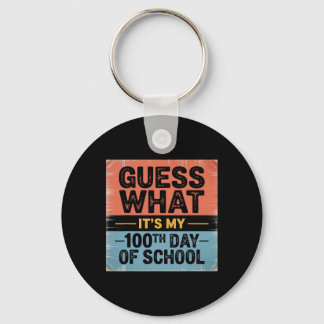 Guess What It's My 100th Day Of School 100 Days Of Key Ring