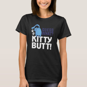 Guess What Kitty Butt For A Cat   T-Shirt