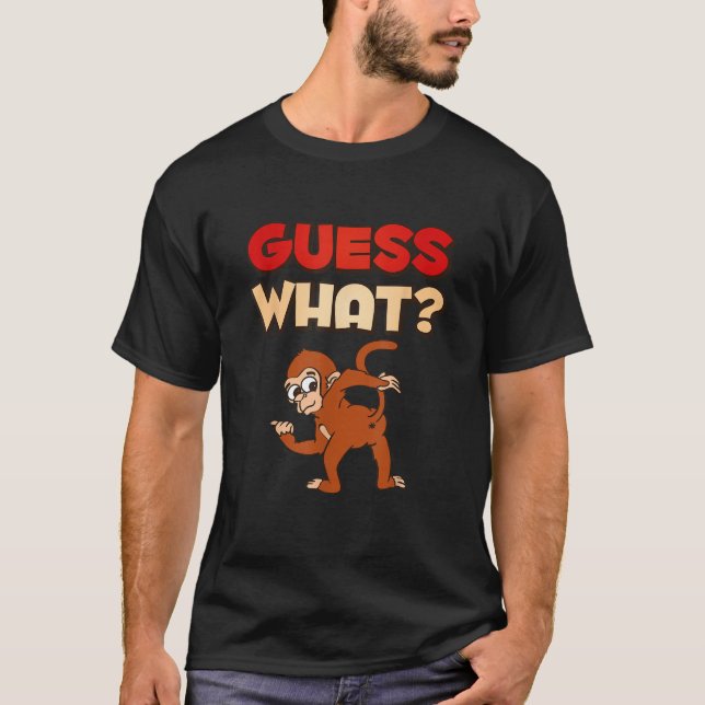 Guess What Monkey Butt Funny Chimp T-Shirt (Front)