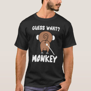 Guess What Monkey Butt  Monkey's Butts Monkey Joke T-Shirt