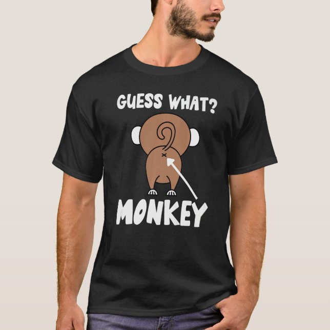 Guess What Monkey Butt  Monkey's Butts Monkey Joke T-Shirt (Front)