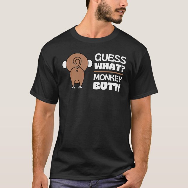Guess What Monkey Butt  Monkey's Butts Monkey Joke T-Shirt (Front)