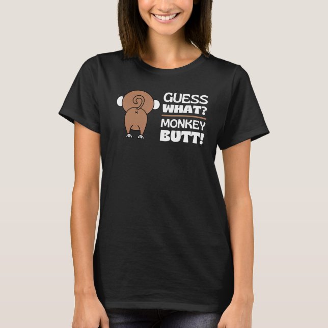 Guess What Monkey Butt  Monkey's Butts Monkey Joke T-Shirt (Front)