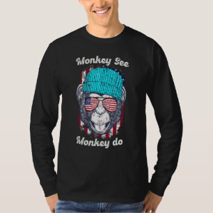 Guess What Monkey See Monkey Do Is Here  Monkey T-Shirt