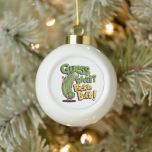 Guess What_ Pickle Butt! Funny Cucumber Ceramic Ball Christmas Ornament