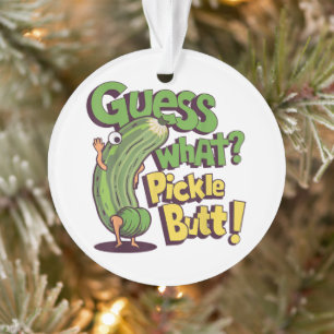 Guess What_ Pickle Butt! Funny Cucumber Ornament