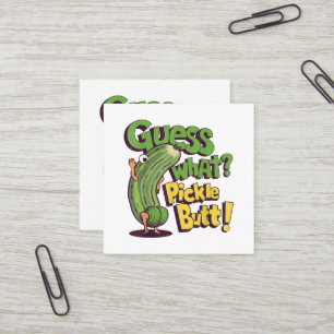 Guess What_ Pickle Butt! Funny Cucumber Square Business Card