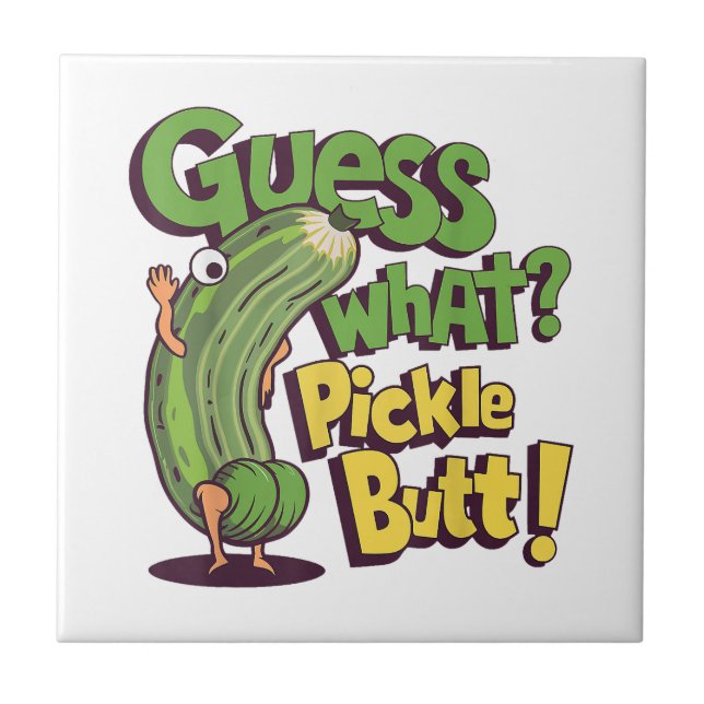 Guess What_ Pickle Butt! Funny Cucumber Tile (Front)