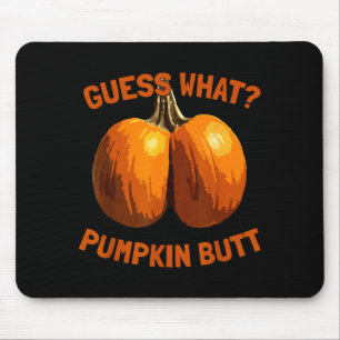 Guess What_ Pumpkin Butt Funny Halloween Mouse Mat