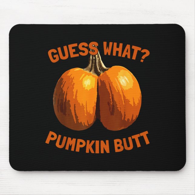 Guess What_ Pumpkin Butt Funny Halloween Mouse Mat (Front)
