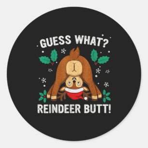 Guess What Reindeer Bu-tt Funny Christmas Family C Classic Round Sticker