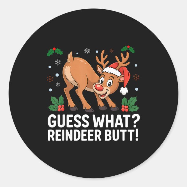 Guess What Reindeer Butt Funny Christmas Men Reind Classic Round Sticker (Front)
