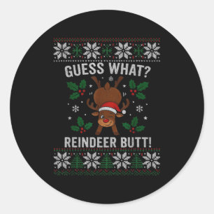 Guess What Reindeer Butt Funny Christmas Reindeer  Classic Round Sticker