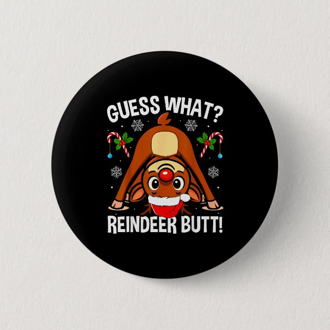 Guess What Reindeer Butt Xmas Santa Funny Christma 6 Cm Round Badge (Front)