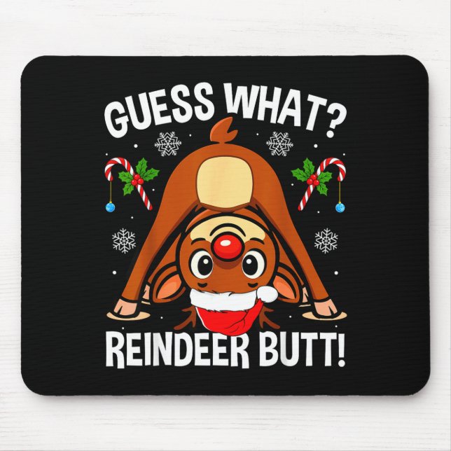Guess What Reindeer Butt Xmas Santa Funny Christma Mouse Mat (Front)