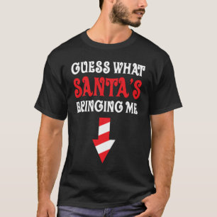 Guess What Santa's Bringing Me Baby Family Pregnan T-Shirt