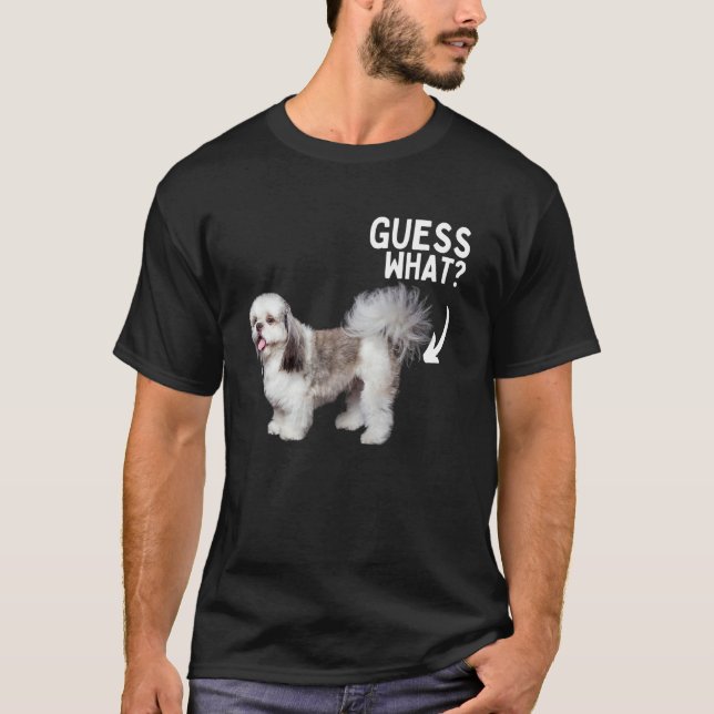 Guess What Shih Tzu Butt ! Funny Dog Mom Dad Rescu T-Shirt (Front)
