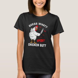 Guess What Spooky Chicken Butt Funny Halloween Chi T-Shirt