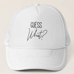 Guess What? Trucker Hat