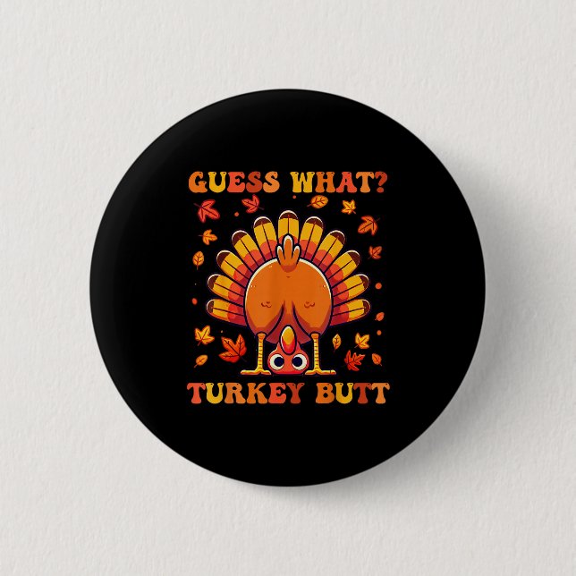 Guess What Turkey Butt Funny Thanksgiving Boys Tod 6 Cm Round Badge (Front)