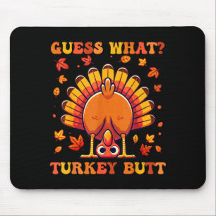 Guess What Turkey Butt Funny Thanksgiving Boys Tod Mouse Mat
