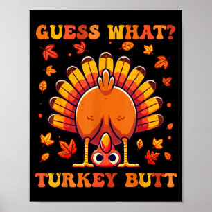 Guess What Turkey Butt Funny Thanksgiving Boys Tod Poster