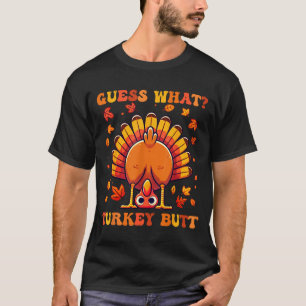Guess What Turkey Butt Funny Thanksgiving Boys Tod T-Shirt