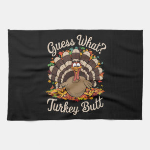 Guess What Turkey Butt Funny Thanksgiving Tea Towel