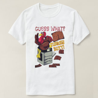 Guess What? Turkey Butt! Funny Thanksgiving Turkey T-Shirt