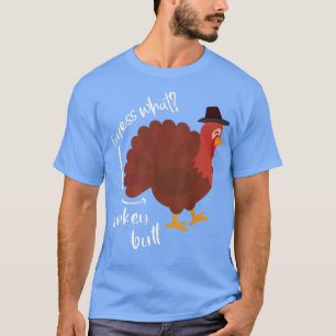 Guess What Turkey Butt Hooray Thanksgiving Day Fun T-Shirt