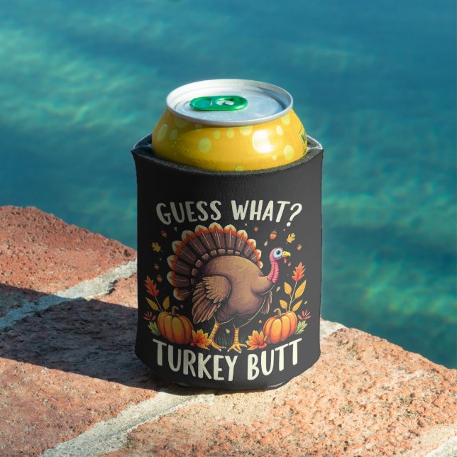 Guess What? Turkey Butt Thanksgiving Funny  Can Cooler (In Situ Pool)
