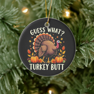 Guess What? Turkey Butt Thanksgiving Funny  Ceramic Tree Decoration
