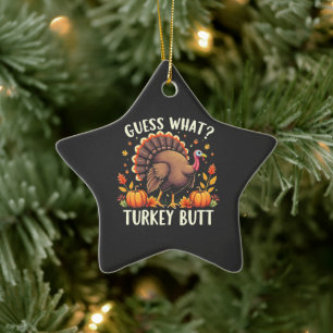 Guess What? Turkey Butt Thanksgiving Funny  Ceramic Tree Decoration