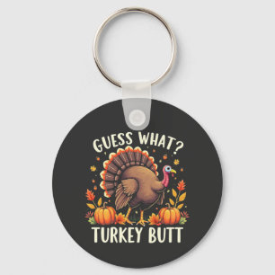 Guess What? Turkey Butt Thanksgiving Funny  Key Ring