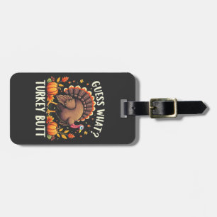 Guess What? Turkey Butt Thanksgiving Funny  Luggage Tag